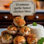 15-Minute Garlic Butter Chicken Bites