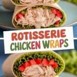 Rotisserie Chicken Wraps