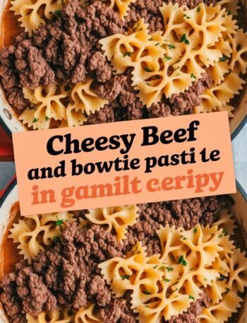 Cheesy Beef And Bowtie Pasta In Garlic Butter